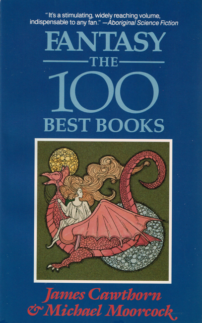 <b><I>Fantasy:  The 100 Best Books</I></b>, 1991, with James Cawthorn, Carroll & Graf trade p/b
