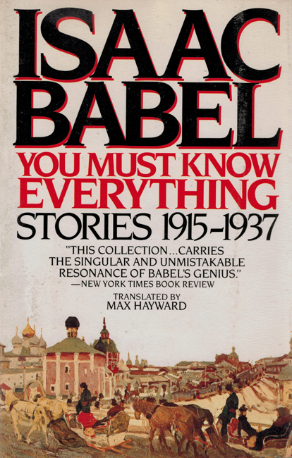 <b>      Babel,  Isaac:  <I>You Must Know Everything:  Stories 1915-1937</b></I>, Carroll & Graf, 1984 trade p/b